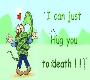 I can just hug you to death!!!