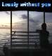 Lonely without you