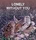 Lonely without you