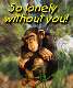 So lonely without you!