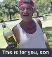 This is for you, son
